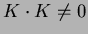 $ K \cdot K \not= 0$