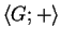 $ \langle {G}; {+} \rangle $