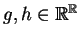 $ g,h\in \mathbb{R}^{\mathbb{R}}$