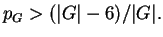 $\displaystyle p_G > (\vert G\vert-6)/\vert G\vert. $