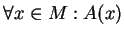 $ \forall x \in M : A (x)$