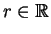 $ r \in \Bbb{ R}$