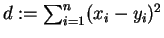 $ d := \sum_{i=1}^n (x_i - y_i)^2$